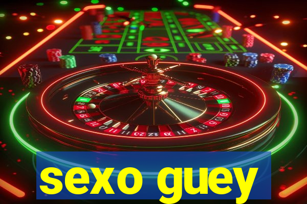 sexo guey